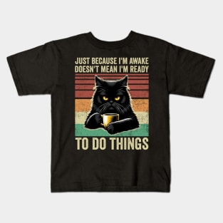 Just Because Im Awake Funny Black Cat Drinking Coffee Kids T-Shirt